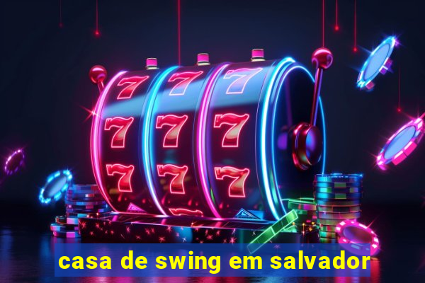 casa de swing em salvador